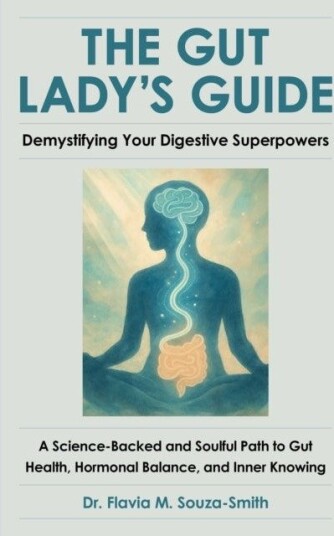 The Gut Lady?s Guide: Demystifying Your Digestive Superpowers