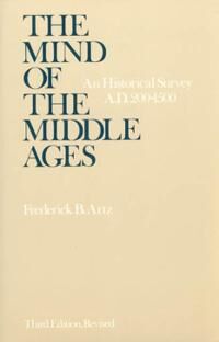 Artz Frederick B. The Mind of the Middle Ages