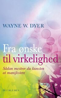 Fra Ønske Til Virkelighet | Wayne W. Dyer | Språk: Dansk