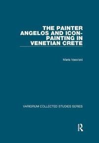 Vassilaki Maria The Painter Angelos and Icon-Painting in Venetian Crete