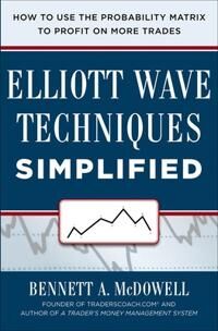 Elliot Wave Techniques Simplified: How To Use The Probability Matrix To Profit On More Trades Av Bennett Mcdowell