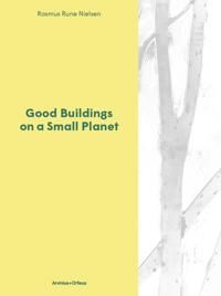 Good Buildings On A Small Planet Av Rasmus Rune Nielsen Good Buildings On A Small Planet Av Rasmus Rune Nielsen