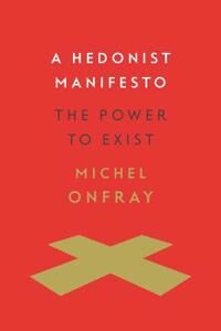 Onfray, Michel A Hedonist Manifesto (0231171269)