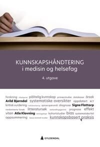 Kunnskapshåndtering I Medisin Og Helsefag Av Arild Bjørndal, Signe Flottorp, Atle Klovning