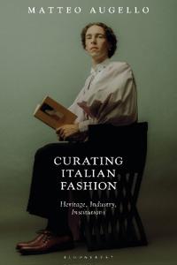 Curating Italian Fashion Av Matteo (London College Of Fashion Uk) Augello