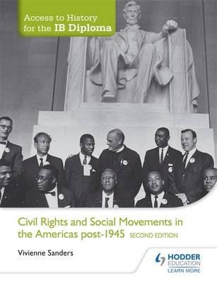 Access To History For The Ib Diploma: Civil Rights And Social Movements In The Americas Post-1945 Se Av Vivienne Sanders Access To History For The Ib Diploma: Civil Rights And Social Movements In The Americas Post-1945 Se Av Vivienne Sanders