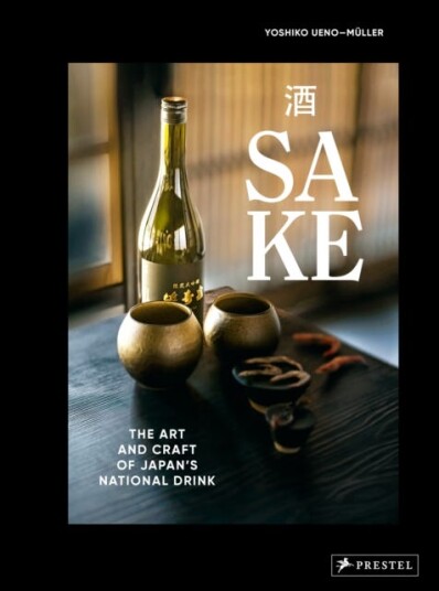 Sake The Art and Craft of Japan's National Drink