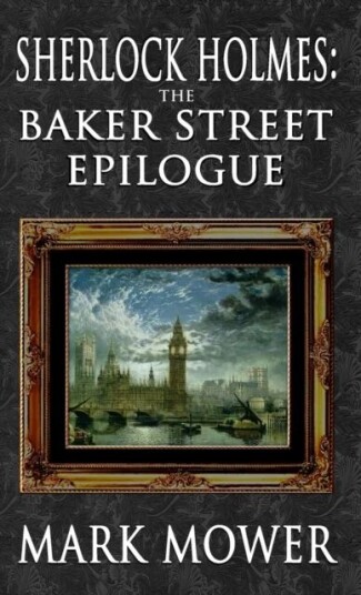 Sherlock Holmes - The Baker Street Epilogue Av Mark Mower