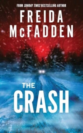 The Crash A PulsePounding Psychological Thriller from the Author of the Housemaid is Watching The Crash A PulsePounding Psychological Thriller from the Author of the Housemaid is Watching