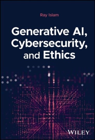 Generative AI Cybersecurity and Ethics
