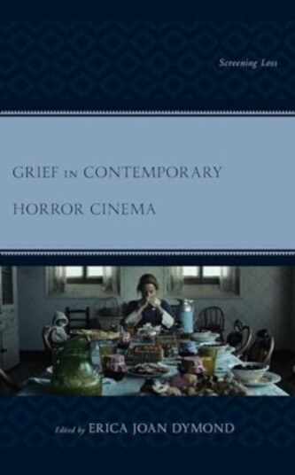 Grief in Contemporary Horror Cinema Screening Loss