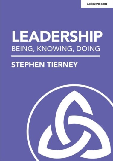 Leadership: Being, Knowing, Doing Av Stephen Tierney