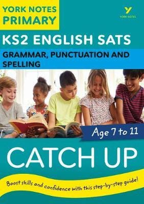 English SATs Catch Up Grammar, Punctuation and Spellin York Notes for KS2 catch up, revise and be ready for the 2023 and 2024 exams