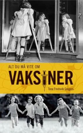 Alt du må vite om vaksiner av Tone Fredsvik Gregers