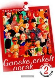 Ganske enkelt norsk 2 for voksne innvandrere Tekstbok
