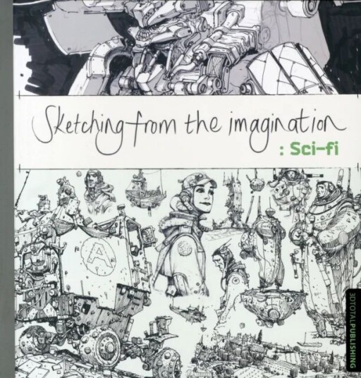 Sketching From The Imagination: Sci-Fi Av 3dtotal Publishing