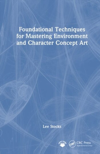 Foundational Techniques for Mastering Environment and Character Concept Art