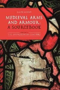 Medieval Arms And Armour: A Sourcebook. Volume I