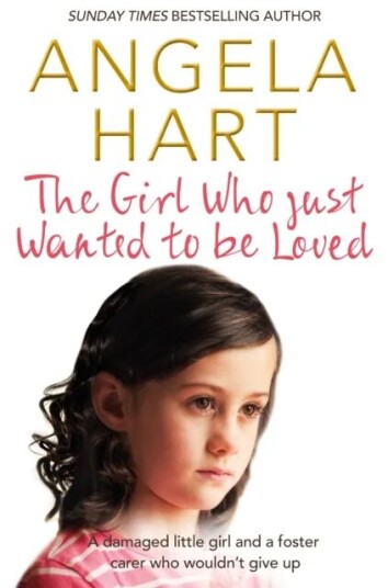 The Girl Who Just Wanted To Be Loved Av Angela Hart