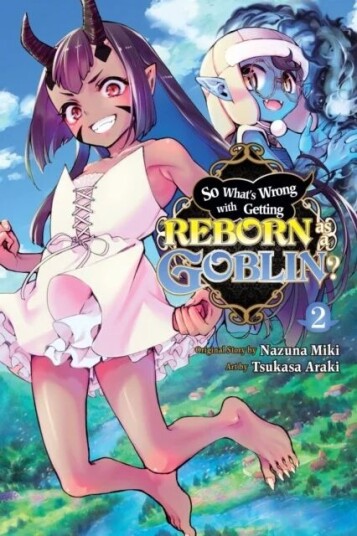 So What'S Wrong With Getting Reborn As A Goblin?, Vol. 2 Av Nazuna Miki