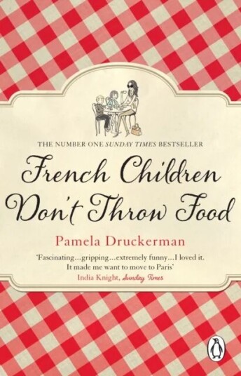 French Children Don'T Throw Food Av Pamela Druckerman