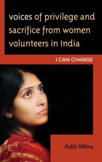 Voices Of Privilege And Sacrifice From Women Volunteers In India Av Aditi Mitra