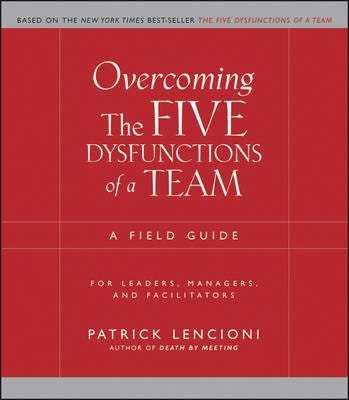Overcoming The Five Dysfunctions Of A Team Av Patrick M. (The Table Group Lafayette Ca) Lencioni