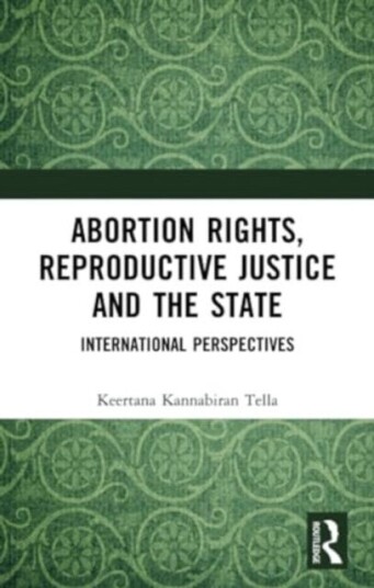 Abortion Rights, Reproductive Justice and the State International Perspectives