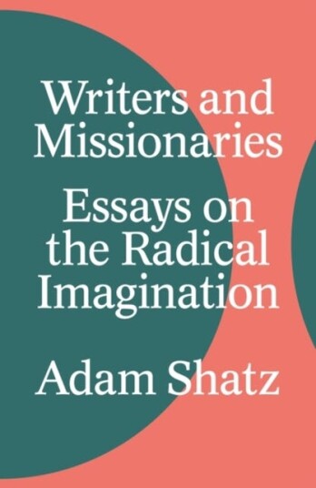 Writers and Missionaries Essays on the Radical Imagination