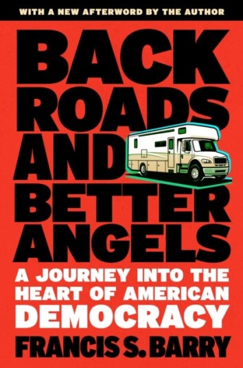 Back Roads and Better Angels A Journey into the Heart of American Democracy Back Roads and Better Angels A Journey into the Heart of American Democracy