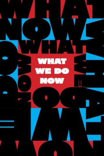 What We Do Now What We Do Now