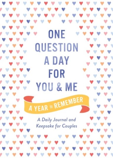 One Question a Day for You and Me: A Year to Remember A Daily Journal and Keepsake for Couples