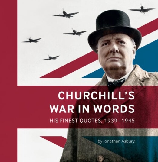 Churchill'S War In Words Av Jonathan Asbury Churchill'S War In Words Av Jonathan Asbury