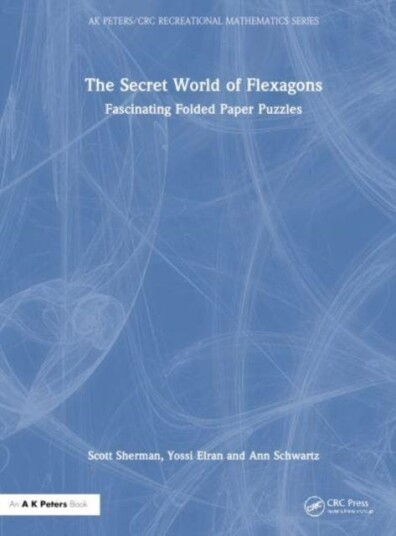 The Secret World of Flexagons Fascinating Folded Paper Puzzles The Secret World of Flexagons Fascinating Folded Paper Puzzles