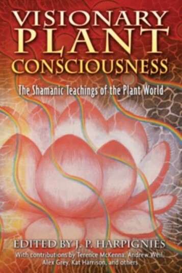 Visionary Plant Consciousness Av J.P. Harpignies