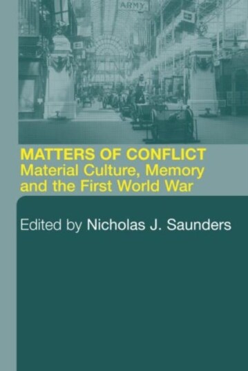 Matters of Conflict Material Culture, Memory and the First World War Matters of Conflict Material Culture, Memory and the First World War