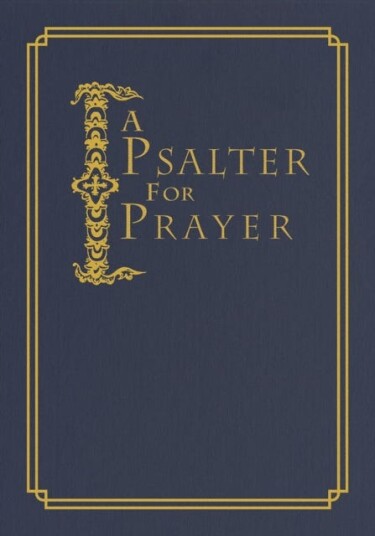 A Psalter for Prayer An Adaptation of the Classic Miles Coverdale Translation