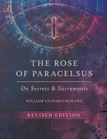 The Rose of Paracelsus On Secrets and Sacraments The Rose of Paracelsus On Secrets and Sacraments