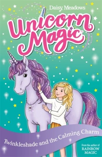 Unicorn Magic: Twinkleshade and the Calming Charm Series 4 Book 3 Unicorn Magic: Twinkleshade and the Calming Charm Series 4 Book 3