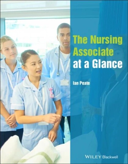The Nursing Associate At A Glance Av Ian (School Of Nursing And Midwifery) Peate