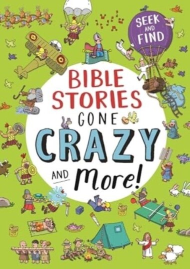 Bible Stories Gone Crazy and More Bible Stories Gone Crazy and More