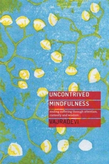 Uncontrived Mindfulness Ending Suffering Through Attention, Curiosity and Wisdom Uncontrived Mindfulness Ending Suffering Through Attention, Curiosity and Wisdom