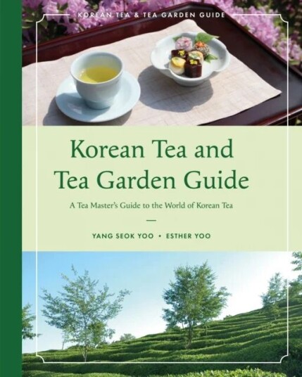 Korean Tea And Tea Garden Guide Av Yang Seok Yoo, Esther Yoo