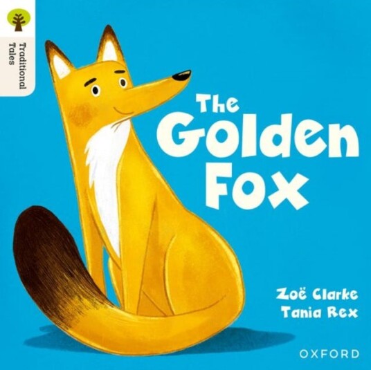 Oxford Reading Tree Traditional Tales: Level 5: The Golden Fox Oxford Reading Tree Traditional Tales: Level 5: The Golden Fox