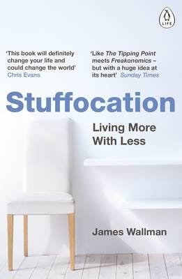 Stuffocation Living More with Less Stuffocation Living More with Less