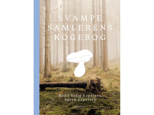 Svampesamlerens Kogebog | Bodil Sofie Espersen, Søren Espersen | Språk: Dansk