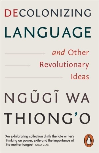 Decolonizing Language and Other Revolutionary Ideas Decolonizing Language and Other Revolutionary Ideas