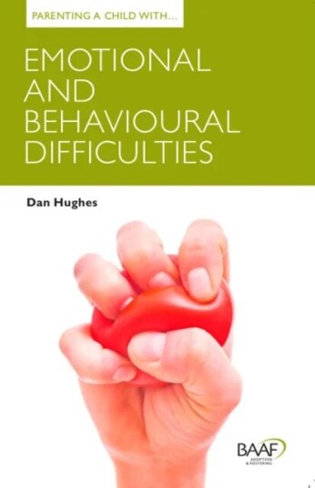 Parenting a Child with Emotional and Behavioural Difficulties av Dan Hughes Parenting a Child with Emotional and Behavioural Difficulties av Dan Hughes