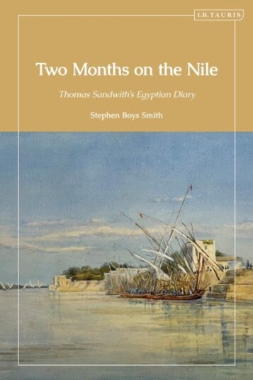 Two Months on the Nile Thomas Sandwith’s NineteenthCentury Egyptian Journey
