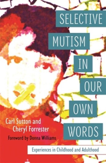 Selective Mutism In Our Own Words Av Cheryl Forrester, Carl Sutton